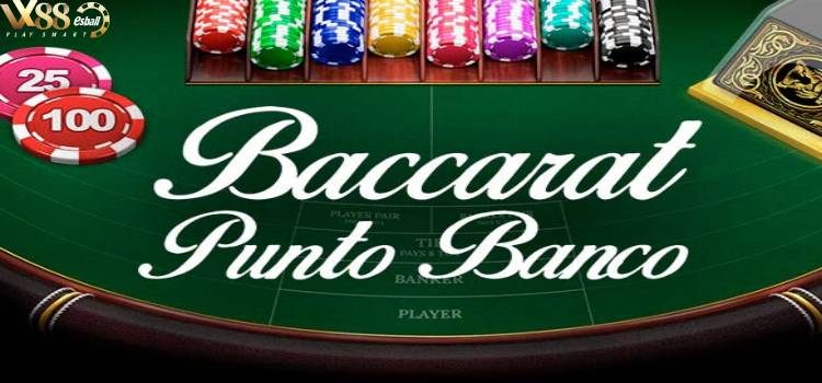 Baccarat Punto Banco là gì? Tổng Hợp Cách Chơi Punto Banco