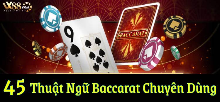 45 Thuật Ngữ Baccarat Chuyên Dùng Trong Baccarat Live Casino