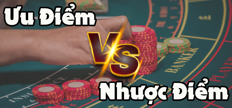 Ưu Nhược Điểm Các Nhóm Kéo Baccarat