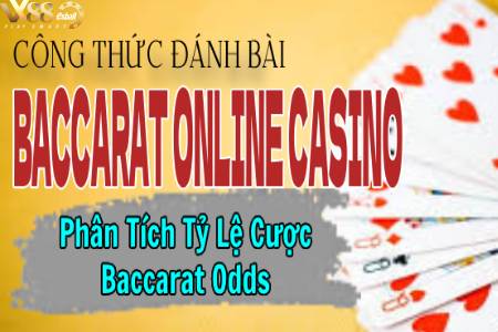 Công Thức Đánh Bài Baccarat Online Casino P.2: Phân Tích Tỷ Lệ...