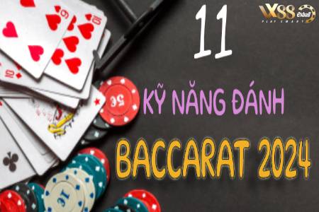11 Kỹ Năng Đánh Baccarat 2024 Điển Hình Trong Cá Cược Casino...
