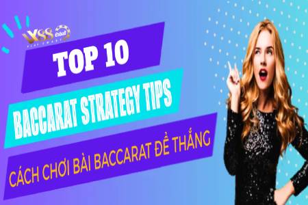 Top 10 Baccarat Strategy Tips Cách Chơi Bài Baccarat Để Thắng