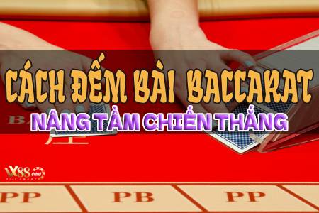 Cách Đếm Bài Trong Baccarat Nâng Tầm Chiến Thắng