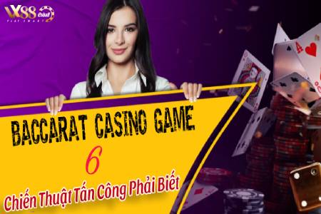 6 Chiến Thuật Baccarat Casino Game Phải Biết