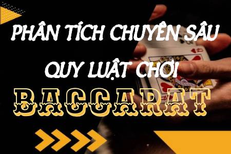 Phân Tích Chuyên Sâu Quy Luật Chơi Baccarat, Làm Chủ Live Baccarat...