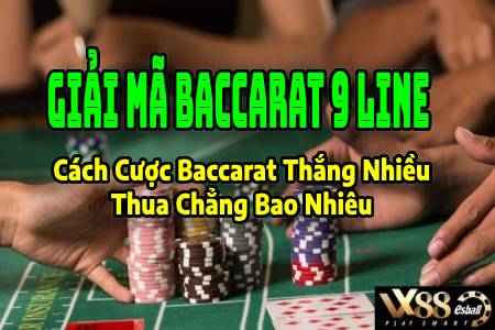 Giải Mã Baccarat 9 Line: Cách Cược Baccarat Thắng Nhiều Thua Chẳng...