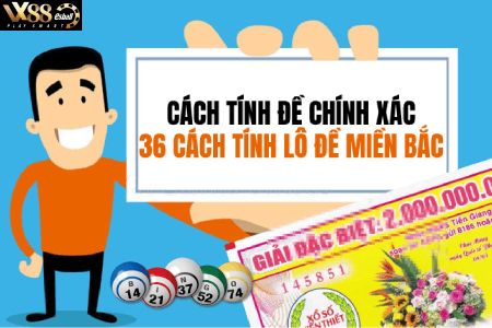 Cách Tính Đề Chính Xác: 36 Cách Tính Lô Đề Miền Bắc