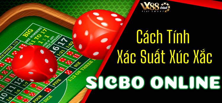 Cách Tính Xác Suất Xúc Xắc Sicbo Online Nhất Định Phải Biết