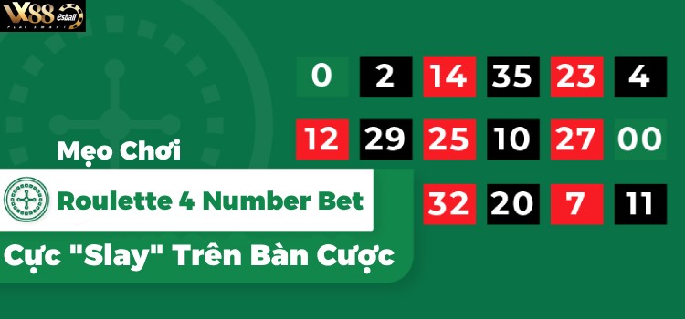 Mẹo Chơi Roulette 4 Number Bet Cực "Slay" Trên Bàn Cược