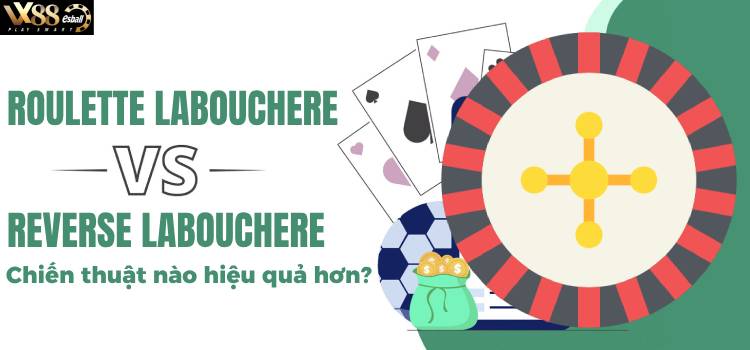 Roulette Labouchere Hay Reverse Labouchere? Chiến Thuật Nào Hiệu Quả Hơn?