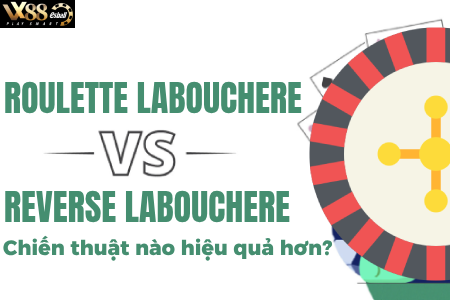 Roulette Labouchere Hay Reverse Labouchere? Chiến Thuật Nào Hiệu Quả Hơn?