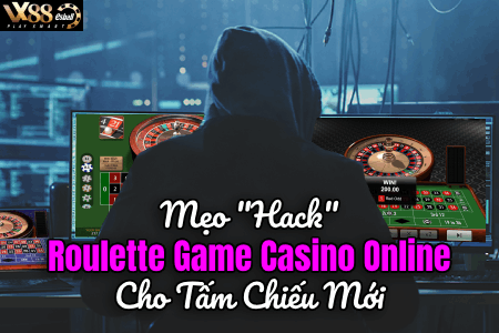 Mẹo "Hack" Roulette Game Casino Online Cho Tấm Chiếu Mới