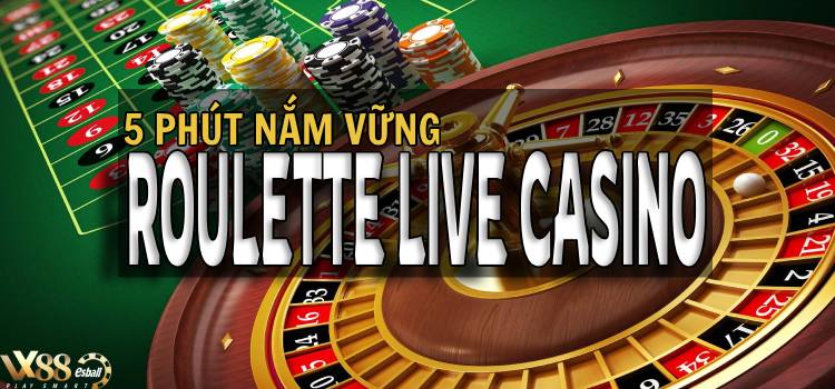 5 Phút Nắm Vững Luật Chơi Roulette Live Casino