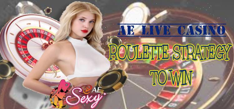 8 AE Live Casino Roulette Strategy To Win Cho Người Mới Bắt Đầu