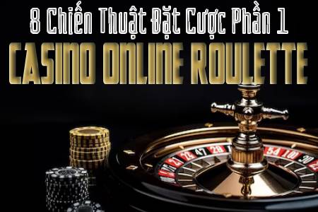 8 Chiến Thuật Đặt Cược Casino Online Roulette Ep.1