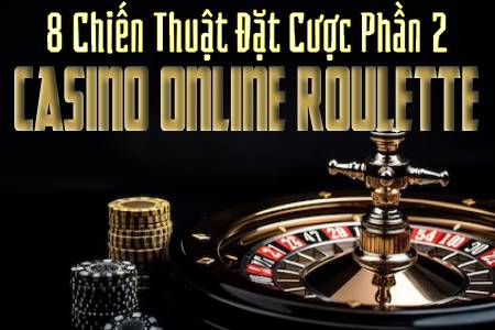 8 Chiến Thuật Đặt Cược Casino Online Roulette Ep.2