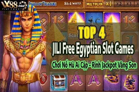 Top 4 JILI Free Egyptian Slot Games: Chơi Nổ Hũ Ai Cập...