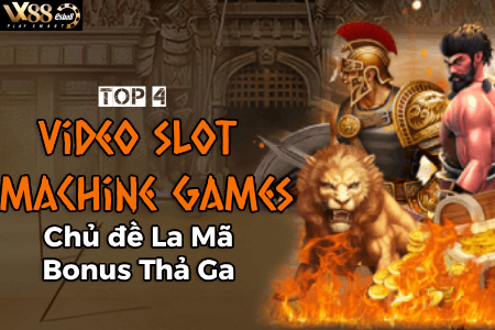 Top 4 Video Slot Machine Games Chủ Đề La Mã Bonus Thả...