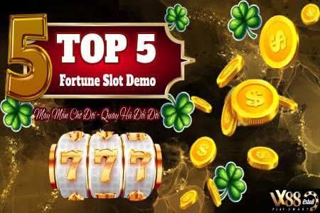 Top 5 Fortune Slot Demo: May Mắn Chời Đợi, Quay Hũ Đổi Đời