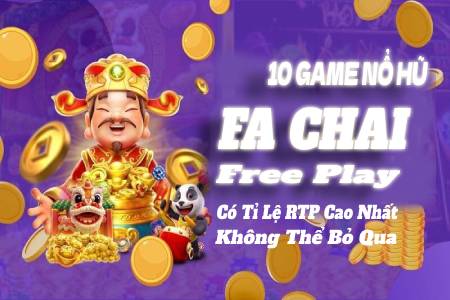 10 Game Nổ Hũ Fa Chai Free Play Có Tỉ Lệ RTP Cao Nhất Không Thể Bỏ Qua