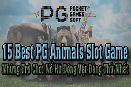 15 Best PG Animals Slot Game: Những Trò Chơi Nổ Hũ Động...