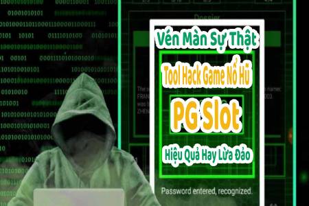 Vén Màn Sự Thật Tool Hack Game Nổ Hũ PG Slot, Hiệu Quả Hay Lừa Đảo?