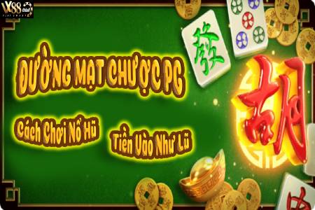 Đường Mạt Chược PG: Cách Chơi Nổ Hũ Tiền Vào Như Lũ