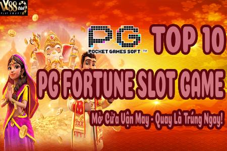 Top 10 PG Fortune Slot Game: Mở Cửa Vận May Quay Là...