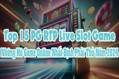 Top 15 PG RTP Live Slot Game: Những Hũ Game Online Nhất...