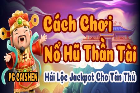 PG Caishen: Cách Chơi Nổ Hũ Thần Tài Quay Ra Đô La...