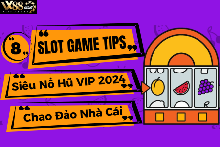 8 Slot Game Tips Siêu Nổ Hũ VIP 2024 Làm Chao Đảo...