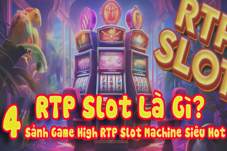 RTP Slot Là Gì? 4 Sảnh Game High RTP Slot Machine Siêu...