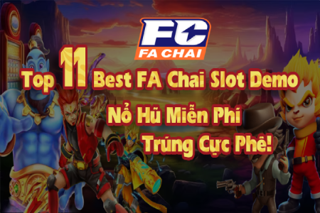 Top 11 Best FA Chai Slot Demo, Cách Chơi Nổ Hũ Miễn...