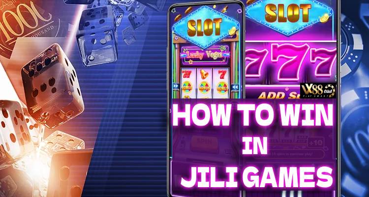 How To Win In JILI Games? Mẹo Nổ Hũ Hoàn Hảo Vươn Tầm Thắng Đỉnh Cao