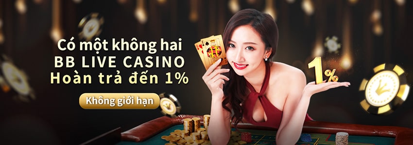 Có một không hai BB LIVE CASINO Hoàn trả đến 1%